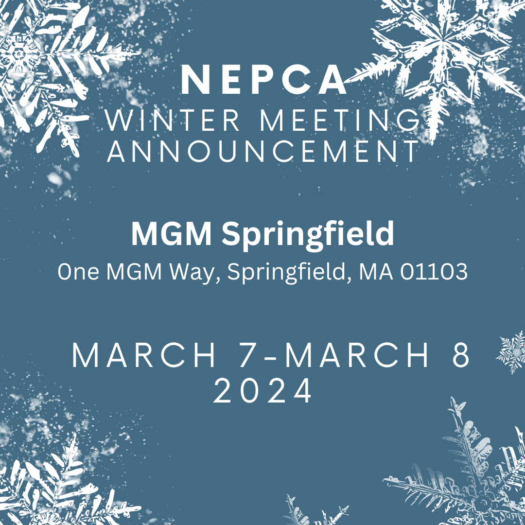 NEPCA Winter Meeting Announcement - MGM Springfield - March 7-8, 2024